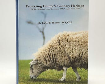 Protecting Europe's Culinary Heritage: the story of 25 protected PDO cheeses ~ Trevor P. Thomas 2015 ~ French cheese reference ~cheesemonger
