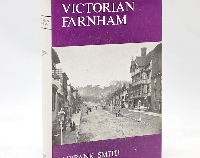 Victorian Farnham: The Story of a Surrey Town 1837-1901 ~ Ewbank Smith ~ 19th Century History England