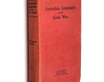 Australian Campaigns in the Great War 1919 Staniforth Smith World War I History ~Gallipoli, Western Front (Somme, Ypres etc) Palestine Syria