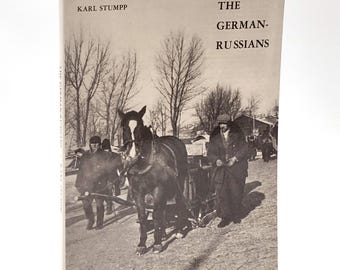 The German-Russians: Two Centuries of Pioneering by Karl Stumpp ~ Volga-Germans History & Ethnography ~ Russia