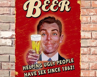 Drink Beer Help Ugly People Man Metal Sign Vintage Effect