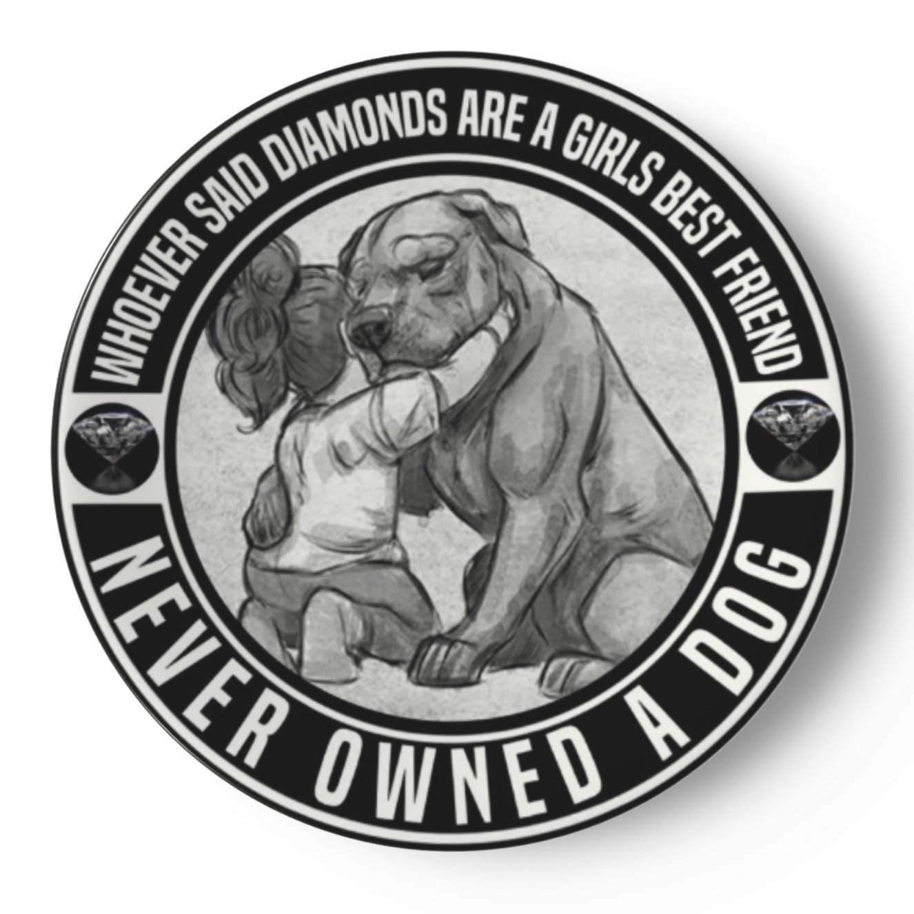 Whoever Said Diamonds Are A Girls Best Friend Never Owned A Dog 6.5" Bone China Plate - Comes With Stand - Dog Mom This Is For You