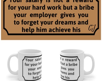 Your Salary Is Not Reward It Is A Bribe Read Why White Ceramic 11oz Mug