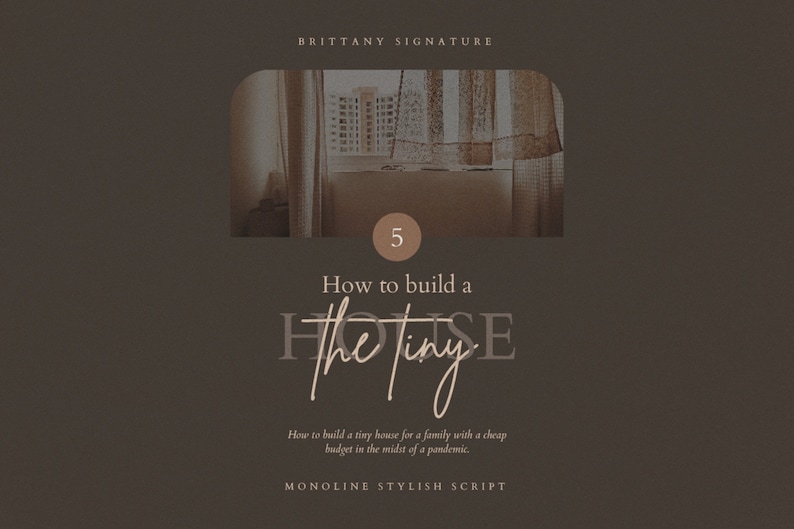May include: A brown and beige image with the text "BRITTANY SIGNATURE" at the top. The image features a window with a view of a city skyline. The text "5 How to build a the tiny house" is in the center of the image. The text "How to build a tiny house for a family with a cheap budget in the midst of a pandemic." is below the title. The text "MONOLINE STYLISH SCRIPT" is at the bottom of the image.