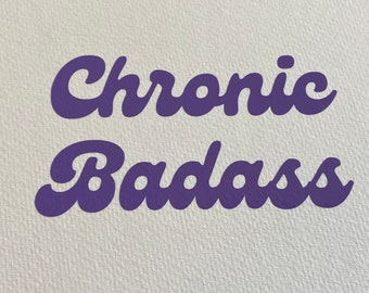 Chronic Badass Decal