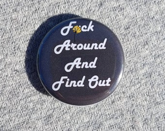 F#ck around and find out - Button - Magnet - Bottle Opener