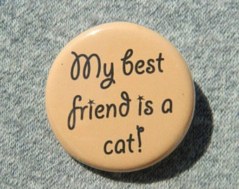 My Best Friend is a Cat - Button - Magnet - Bottle Opener