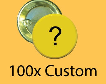 Custom Pinback Buttons 100x sizes 1.25" & 2.25" - Button - Magnet - Bottle Opener