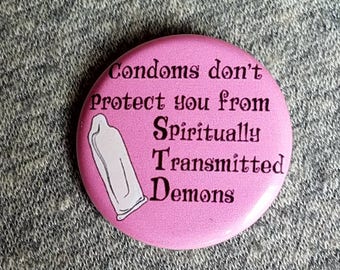 Condoms don't protect you from spiritually transmitted demons - Button - Magnet - Bottle Opener