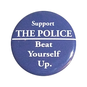 Support the police beat yourself up - Button - Magnet - Bottle Opener