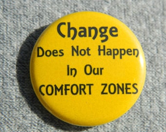 Change Does Not Happen In Our Comfort Zones - Button - Magnet - Bottle Opener