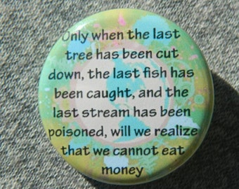 We Can Not Eat Money  - Button - Magnet - Bottle Opener
