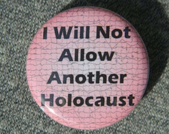 I Will Not Allow Another Holocaust - Button - Magnet - Bottle Opener