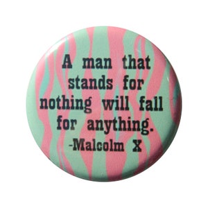 A man that stands for nothing will fall for anything Malcolm X - Button - Magnet - Bottle Opener