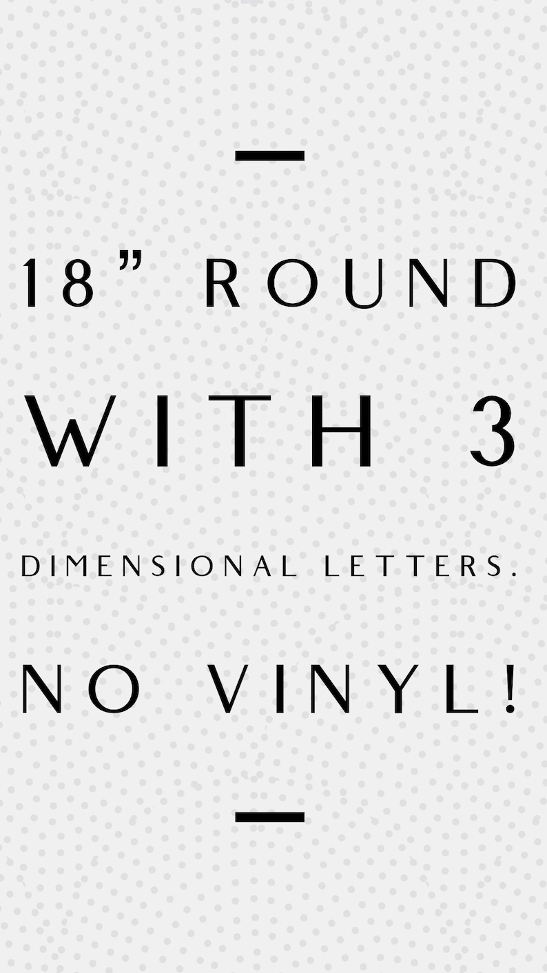 K&ouml;nnte beinhalten: Rundes Schild mit 18" Durchmesser mit dem Text "WITH 3 DIMENSIONAL LETTERS. NO VINYL!" in schwarzer Schrift auf wei&szlig;em Hintergrund mit einem gepunkteten Muster.