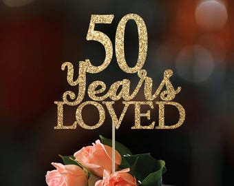 50 years loved cake topper 50 birthday decoration birthday cake topper 50 cake topper custom cake topper gold cake topper 50 decoration