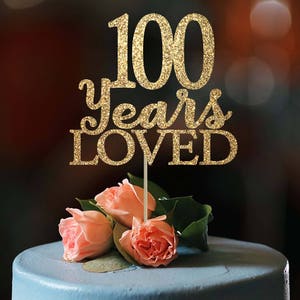 100 years loved cake topper 100 cake topper 100 birthday gold cake topper 100 birthday party decoration birthday cake topper birthday topper