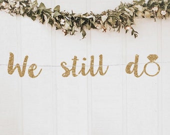 We still do banner anniversary banner anniversary party decor wedding anniversary vow renewal banner 10 year anniversary 25 year anniversary