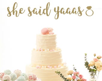 She said yaaas banner bachelorette banner hen party banner bachelorette party decor engagement banner she said yes banner bridal decorations