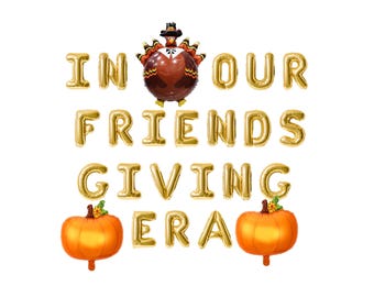 In our friendsgiving era balloon banner friendsgiving decor thanksgiving photo props friendsgiving dinner lunch thanksgiving garland
