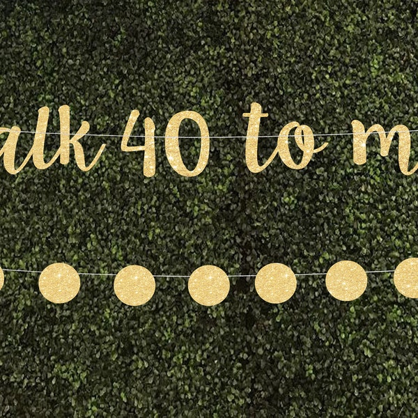 Talk 40 to me banner 40th birthday decoration 40th birthday party banner 40 decorations birthday party decor 40 birthday banner 40 birthday