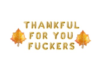 Thankful for you fuckers friendsgiving banner balloon banner friendsgiving party decorations thanksgiving garland thanksgiving decor