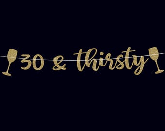 30 birthday banner 30th birthday decoration 30 and thirsty 30th birthday gold banner milestone banner thirty banner birthday party banner