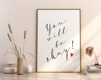 PRINTABLE Digital Art Print, Inspirational Quote, You will be okay
