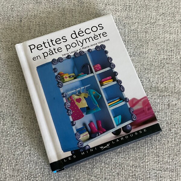 French Book : Petites décos en pâte polymère by Irène Lassus and Marie-Anne Voituriez