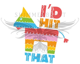 I'd Hit That Pinata SVG | pinata svg | cinco de mayo svg | mexican svg | mexican svg file | cinco de mayo dxf | may 5th svg | 5th of may svg