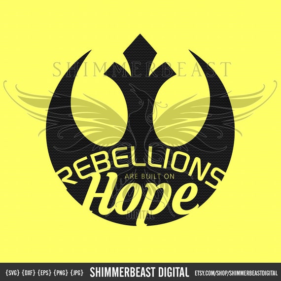 Rebellions Are Built On Hope Svg Star Wars Svg Star Wars Etsy
