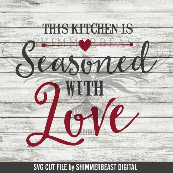 Download Kitchen Svg Cut File This Kitchen Is Seasoned With Love Svg Etsy