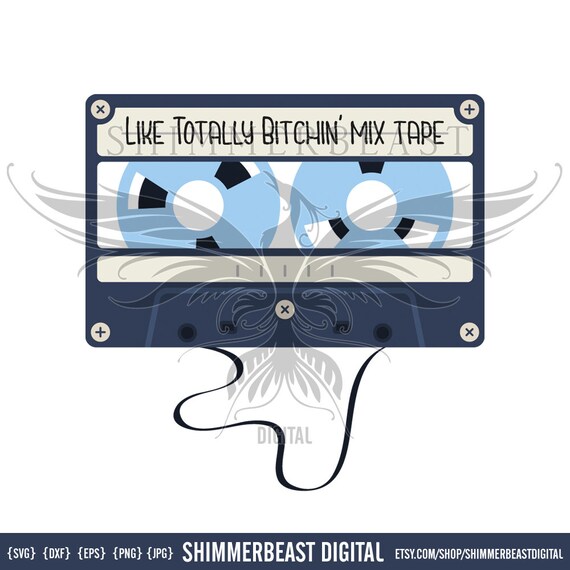 Totally Bitchin Mix Tape Svg 80s Svg 80s Svg File Etsy