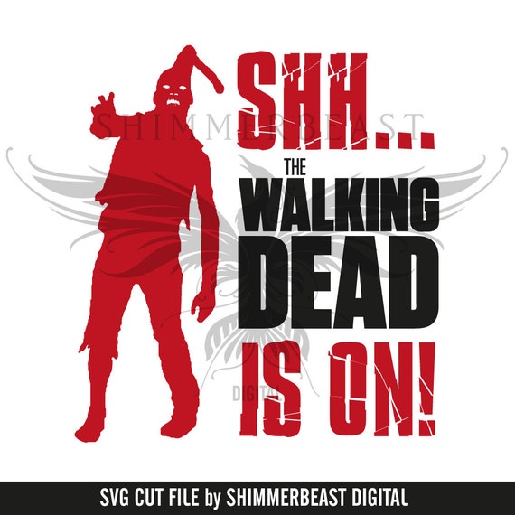 Download The Walking Dead SVG Cut File Shh...The Walking Dead is on | Etsy