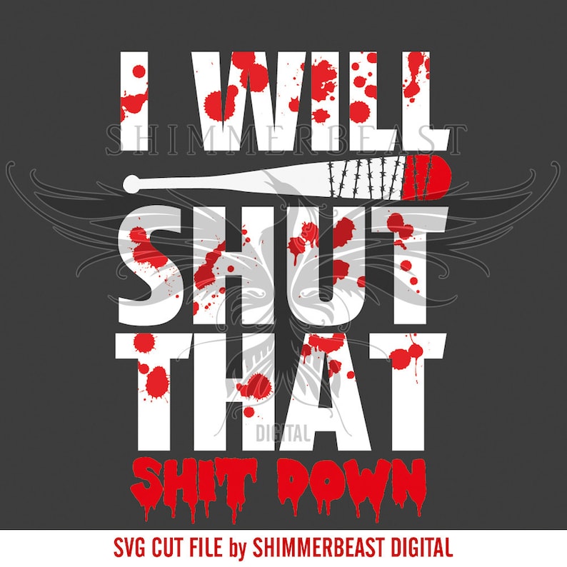 The Walking Dead SVG Cut File Negan quote svg I Will Shut | Etsy