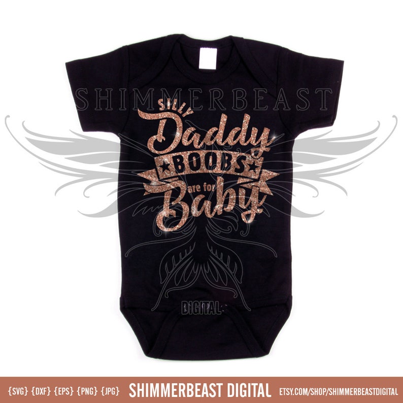 Download Silly Daddy Boobs Are For Baby SVG onesie svg newborn svg ...