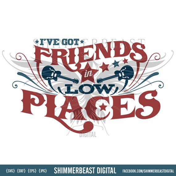 Download Friends In Low Places Svg Southern Girl Svg Southern Svg Etsy
