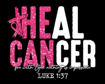 May include: Pink glitter graphic with the words "HEAL CANCER" in white text. The graphic also includes a pink ribbon and the text "for with God nothing is impossible LUKE 1:37".