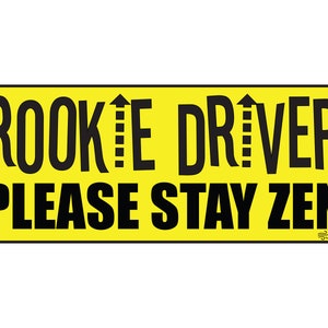 Rookie Driver Please Stay Zen~CAR/VEHICLE Magnet~New Student Driver Magnet~Funny Safety Sign~10"x4"