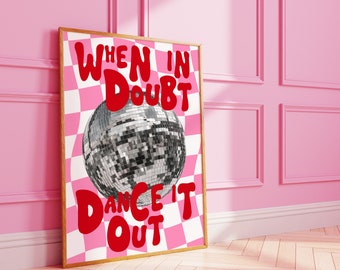 May include: A pink and white checkered poster with the text "When in doubt, dance it out" in red letters. A silver disco ball is in the center of the poster.