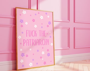 F*ck the patriarchy feminist wall print | feminism empowerment wall art | A3 A4 8X10 A5 5X7