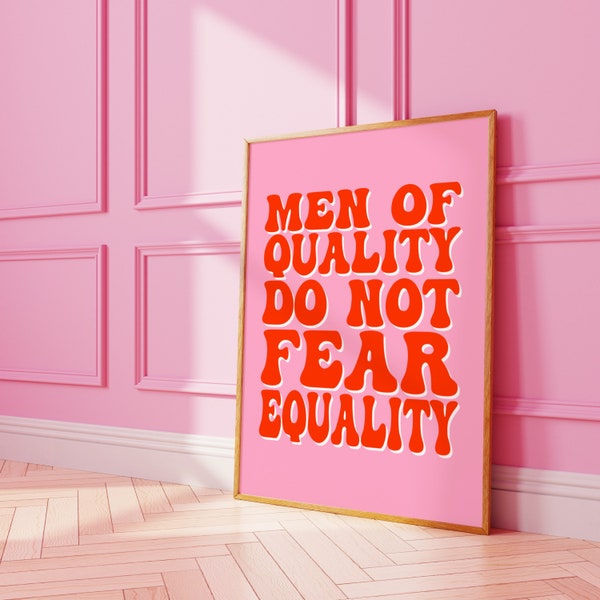 Men of quality do not fear equality | feminist wall print | feminism art | A3 A4 8X10 A5 5X7