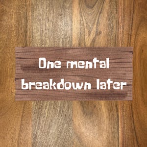 Mental Breakdown Sticker, Funny Mental Health Sticker, Dark Humor Sticker