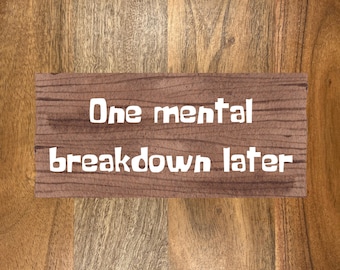 Mental Breakdown Dark Humor Sticker, Waterproof Laminated Decal