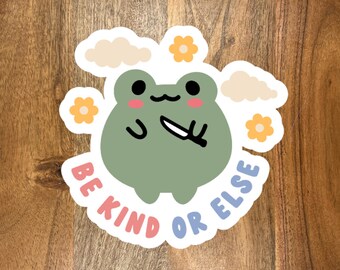 Aggressive Frog Sticker, Be Kind or Else, Laptop Decal