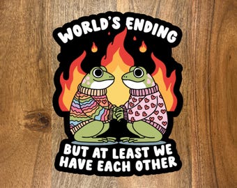 Sarcastic Frog Sticker: World's Ending - Funny Laptop Decal