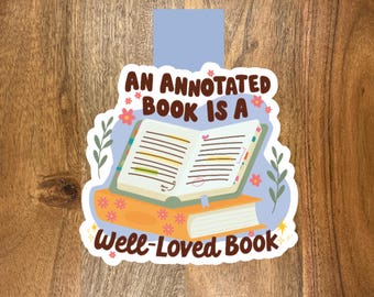 An Annotated Book is a Well-Loved Book Magnetic Bookmark