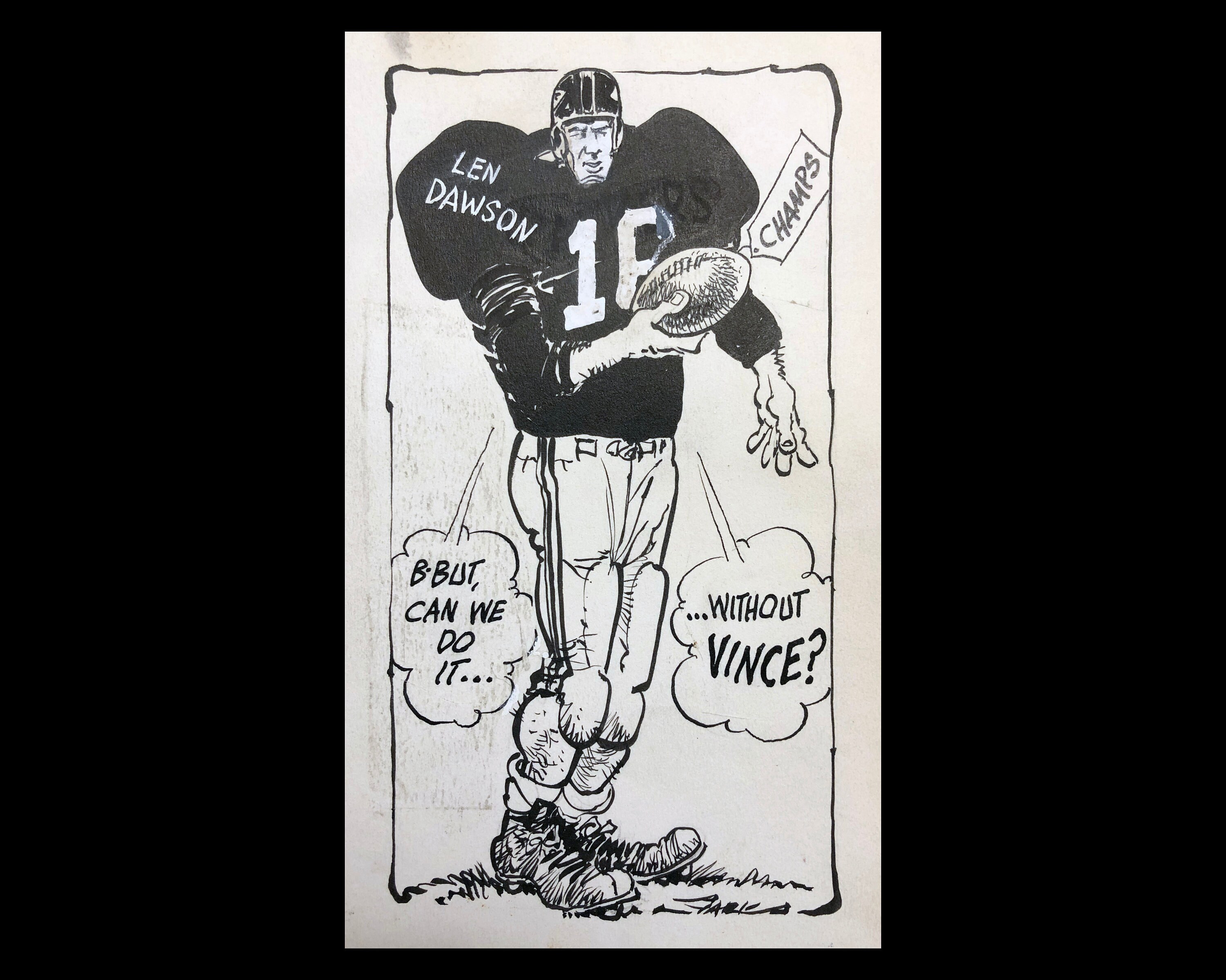 BRUCE STARK (American, 1933-2012), "Len Dawson: But can we do it - without Vince", 1970, pen&ink on Stratmore artist board, signed.