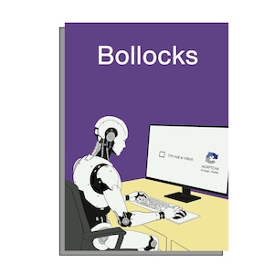May include: A graphic illustration featuring a white robot sitting at a desk, typing on a keyboard while facing a computer monitor. The screen displays a reCAPTCHA box with the text I'm not a robot. The word Bollocks is printed in white at the top.