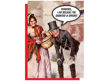 May include: A greeting card featuring a vintage-style illustration of a person in a bonnet and shawl holding a basket, and a person in a top hat and coat. A speech bubble above the person in the top hat contains the text: HEAVENS, I DO BELIEVE I'VE SHARTED A SPROUT.